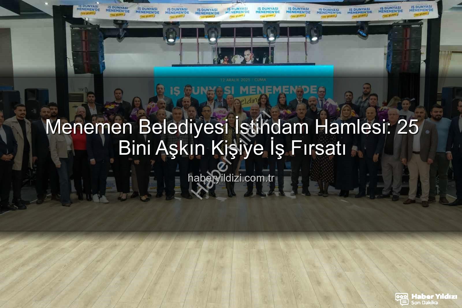 Menemen Belediyesi istihdam - Menemen Belediyesi İstihdam Hamlesi: 25 Bini Aşkın Kişiye İş Fırsatı