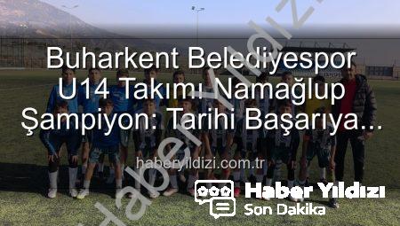 Buharkent Belediyespor U14 Takımı Namağlup Şampiyon: Tarihi Başarıya İmza Attılar!