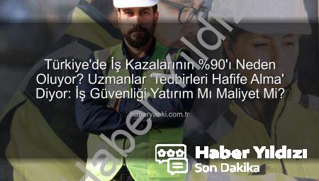 İş Kazalarının %90’ı Tedbirsizlikten: Türkiye’de İş Güvenliği Yatırımı Nasıl Göz Ardı Ediliyor?