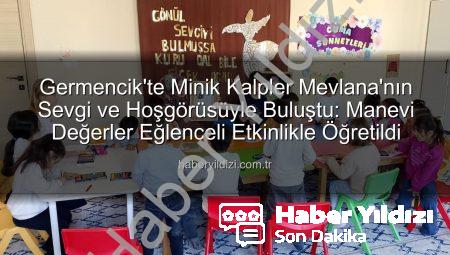 Germencik’te Minik Kalpler Mevlana’nın Sevgi ve Hoşgörüsüyle Buluştu: Manevi Değerler Eğlenceli Etkinlikle Öğretildi