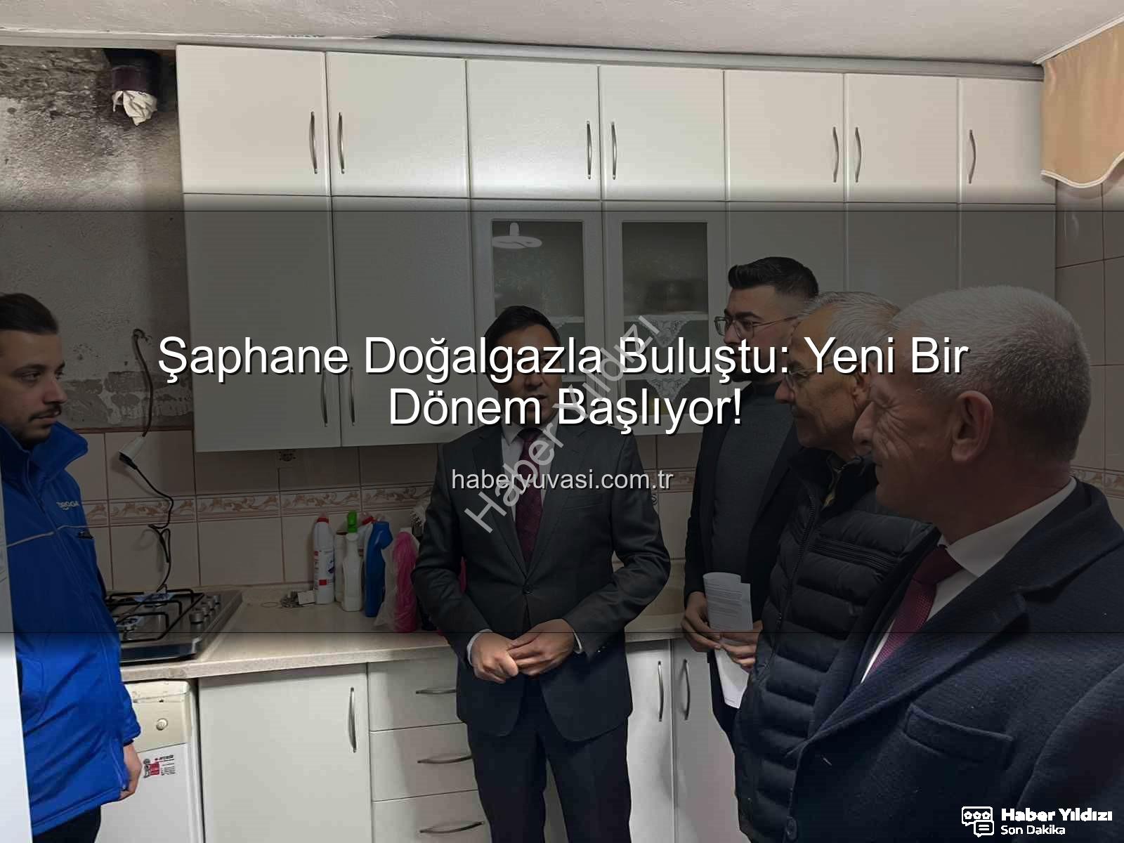 Şaphane doğalgaz - Şaphane Doğalgazla Buluştu: Kütahya İlçesinde Yeni Dönem Başladı!