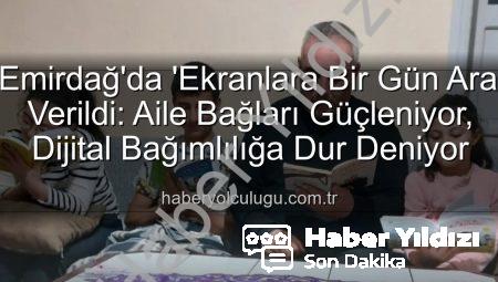 Emirdağ’da Dijital Detoks Rüzgarı: ‘Ekranlara Bir Gün Ara’ Etkinliğiyle Aile Bağları Güçleniyor