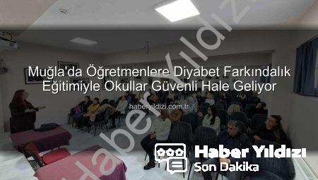 Muğla’da Öğretmenlere Diyabet Farkındalık Eğitimiyle Okullar Güvenli Hale Geliyor