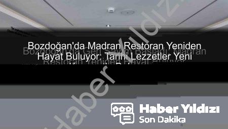 Bozdoğan’da Madran Restoran Yeniden Hayat Buluyor: Tarihi Lezzetler Yeni Konseptle Buluşuyor