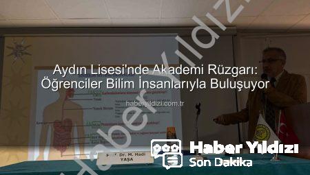 Aydın Lisesi’nde Akademi Rüzgarı: Öğrenciler Bilim İnsanlarıyla Buluşuyor