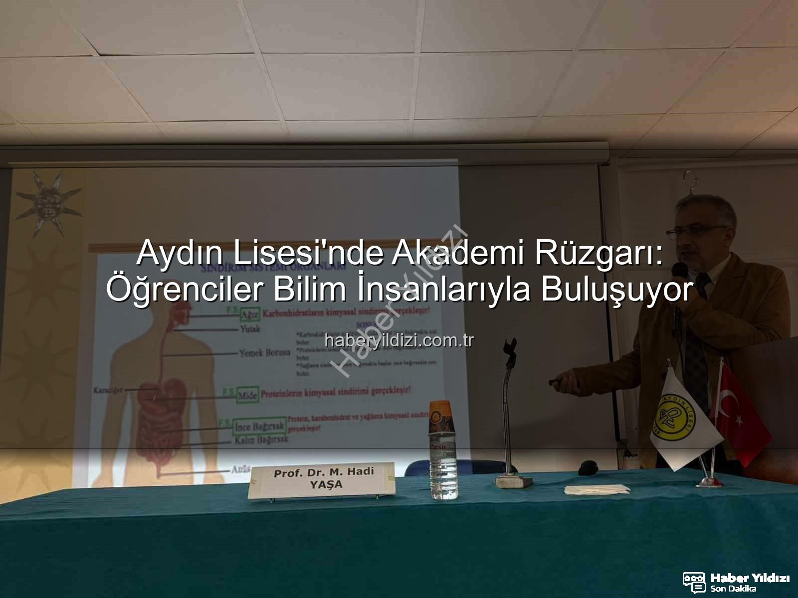 Aydın Lisesi'nde Akademi Rüzgarı: Öğrenciler Bilim İnsanlarıyla Buluşuyor