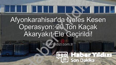 Afyonkarahisar’da Nefes Kesen Operasyon: 20 Ton Kaçak Akaryakıt Ele Geçirildi!