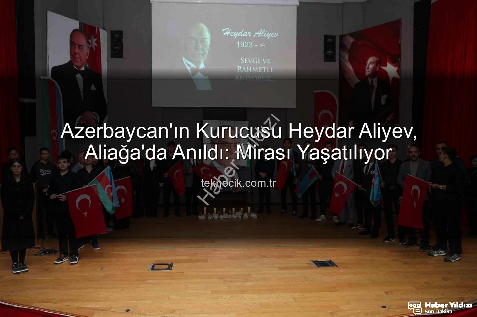 Heydar Aliyev anıldı - Azerbaycan'ın Kurucu Lideri Heydar Aliyev, Aliağa'da Vefatının 22. Yıl Dönümünde Saygıyla Anıldı