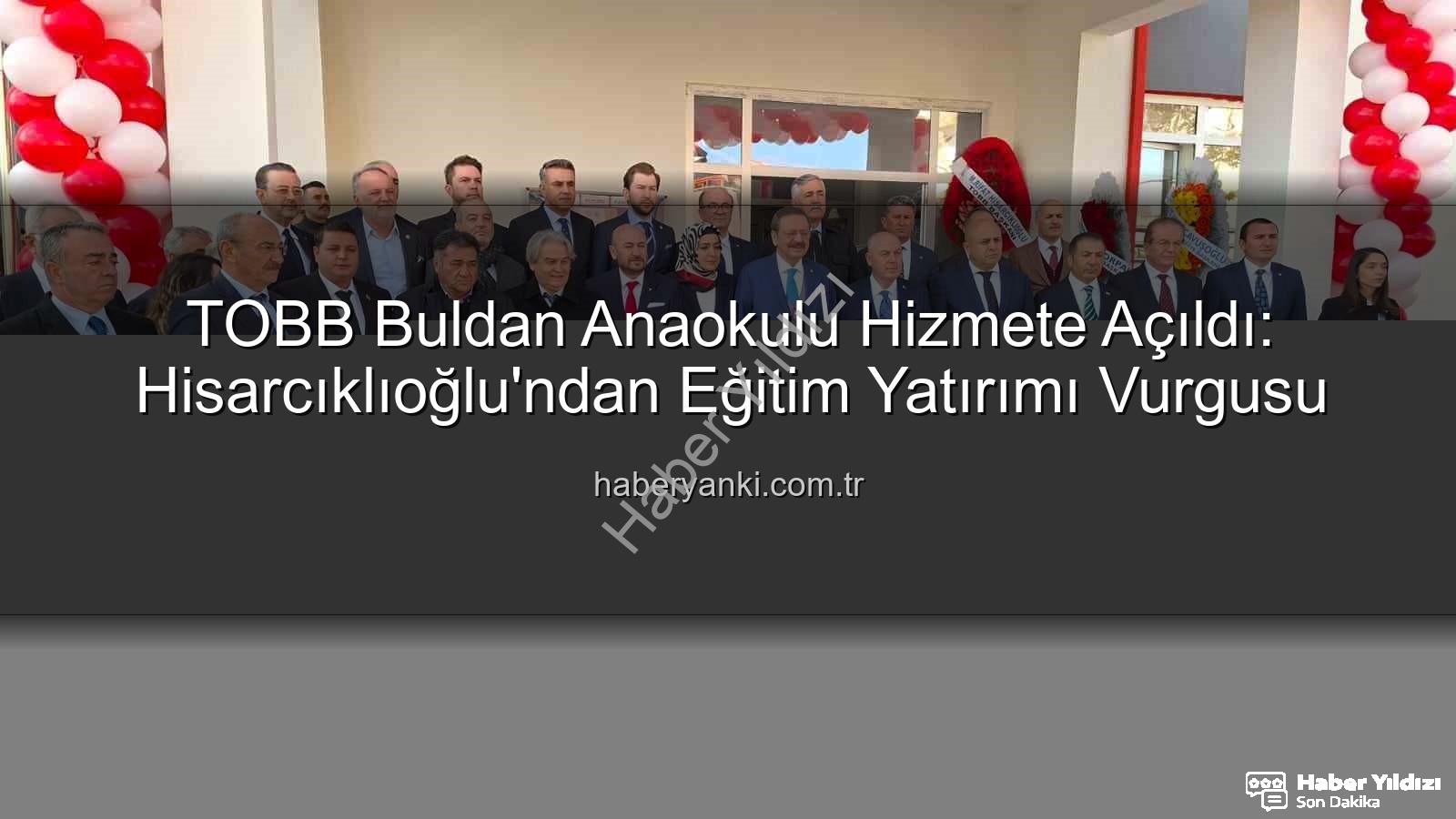 TOBB Buldan Anaokulu - TOBB ve Hisarcıklıoğlu'ndan Buldan'a Dev Yatırım: Modern Anaokulu Hizmete Açıldı