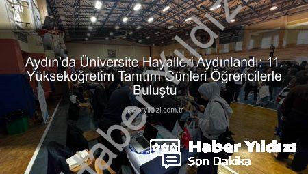 Aydın’da Üniversite Hayalleri Aydınlandı: 11. Yükseköğretim Tanıtım Günleri Öğrencilerle Buluştu