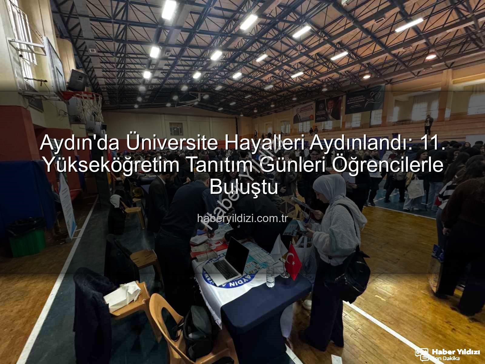 Yükseköğretim Tanıtım Günleri - Aydın'da Üniversite Hayalleri Aydınlandı: 11. Yükseköğretim Tanıtım Günleri Öğrencilerle Buluştu