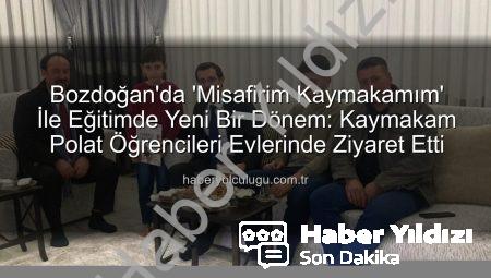 Bozdoğan’da Çığır Açan ‘Misafirim Kaymakamım’ Projesiyle Öğrenci ve Aile Bağları Güçleniyor