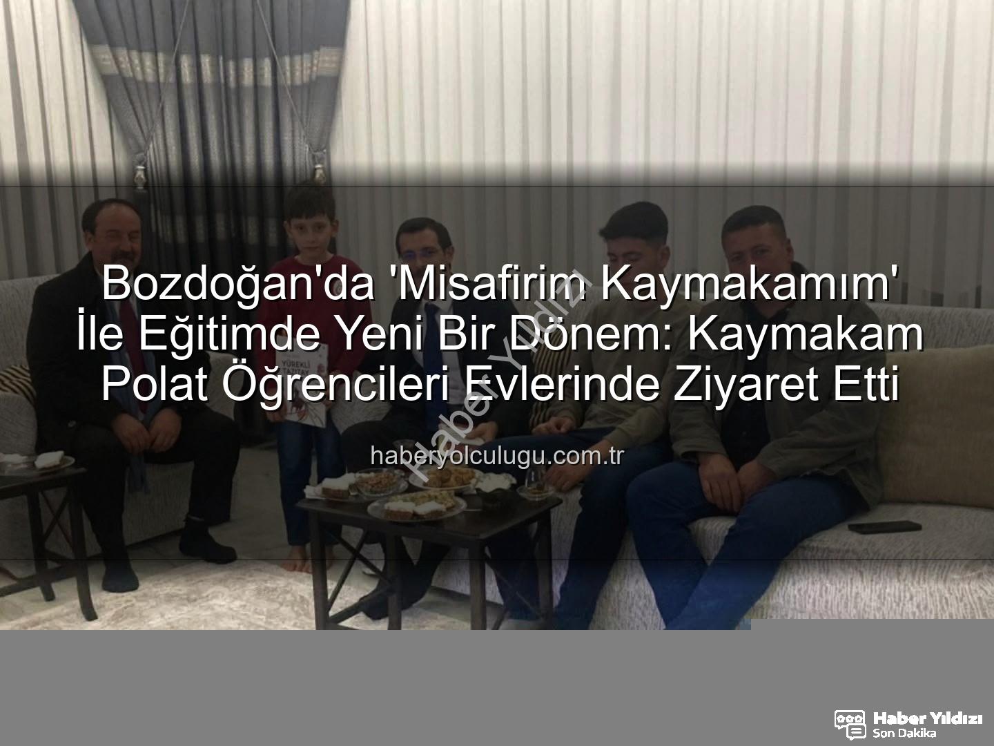 Bozdoğan'da Çığır Açan 'Misafirim Kaymakamım' Projesiyle Öğrenci ve Aile Bağları Güçleniyor