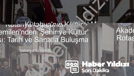 Kütahya’nın Kültürel Mirası Öğretmenlerle Buluştu: ‘Şehir ve Kültür’ Gezisi Dopdolu Geçti