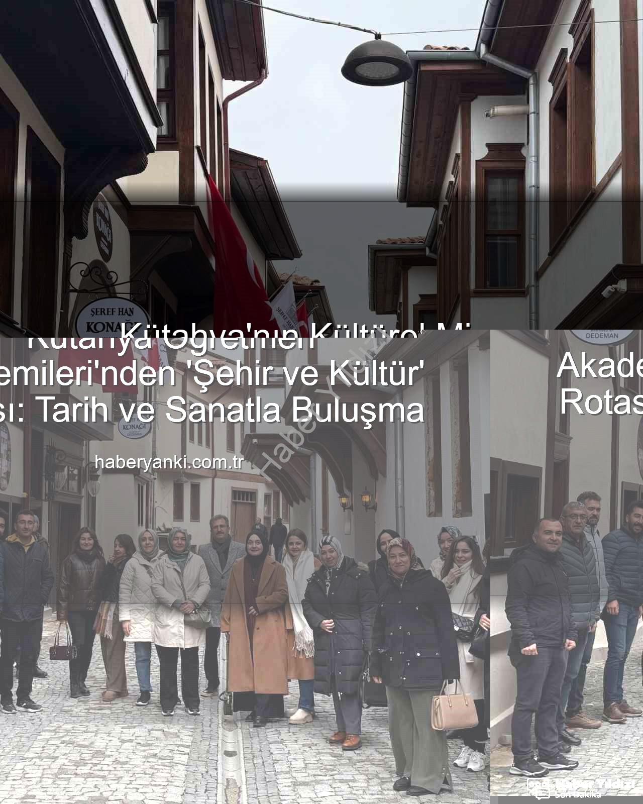 Kütahya kültür gezisi - Kütahya'nın Kültürel Mirası Öğretmenlerle Buluştu: 'Şehir ve Kültür' Gezisi Dopdolu Geçti