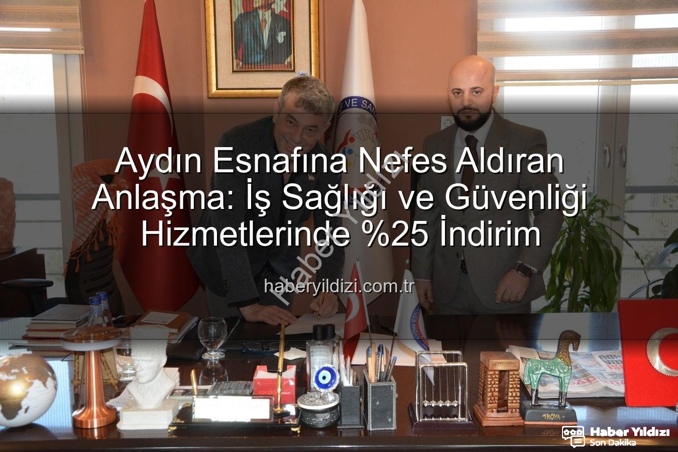 esnaf iş sağlığı güvenliği - Aydın Esnafına Nefes Aldıran Anlaşma: İş Sağlığı ve Güvenliği Hizmetlerinde İndirim