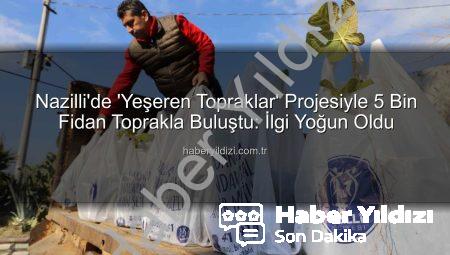 Nazilli’de ‘Yeşeren Topraklar’ Projesiyle 5 Bin Fidan Toprakla Buluştu: İlgi Yoğun Oldu