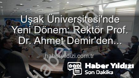 Uşak Üniversitesi’nde Yeni Dönem: Rektör Prof. Dr. Ahmet Demir’den Senatoya Vizyoner Mesajlar