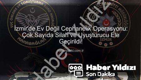 İzmir’de Ev Değil Cephanelik! Polis Operasyonuyla 3 Kişi Gözaltına Alındı