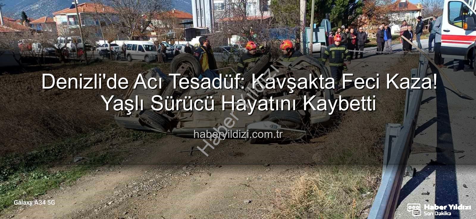 Denizli kavşak kazası - Denizli'de Acı Tesadüf: Kavşakta Feci Kaza! Yaşlı Sürücü Hayatını Kaybetti
