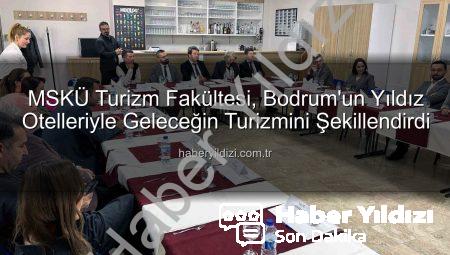 MSKÜ Turizm Fakültesi, Bodrum’un Yıldız Otelleriyle Geleceğin Turizmini Şekillendirdi