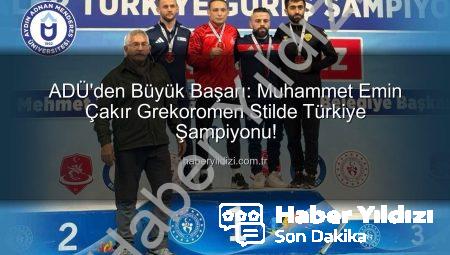 ADÜ’den Büyük Başarı: Muhammet Emin Çakır Grekoromen Stilde Türkiye Şampiyonu!