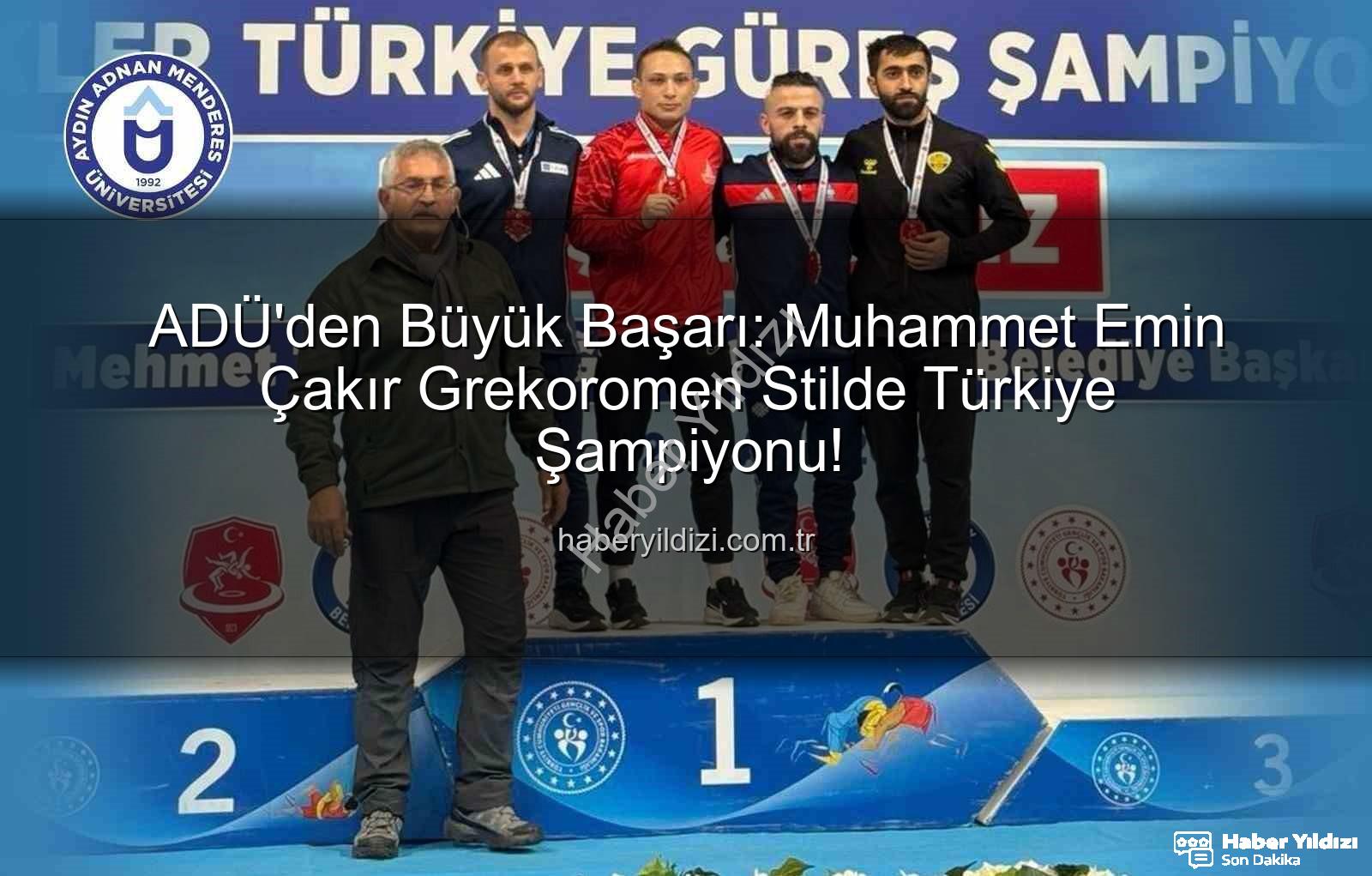 Muhammet Emin Çakır - ADÜ'den Büyük Başarı: Muhammet Emin Çakır Grekoromen Stilde Türkiye Şampiyonu!