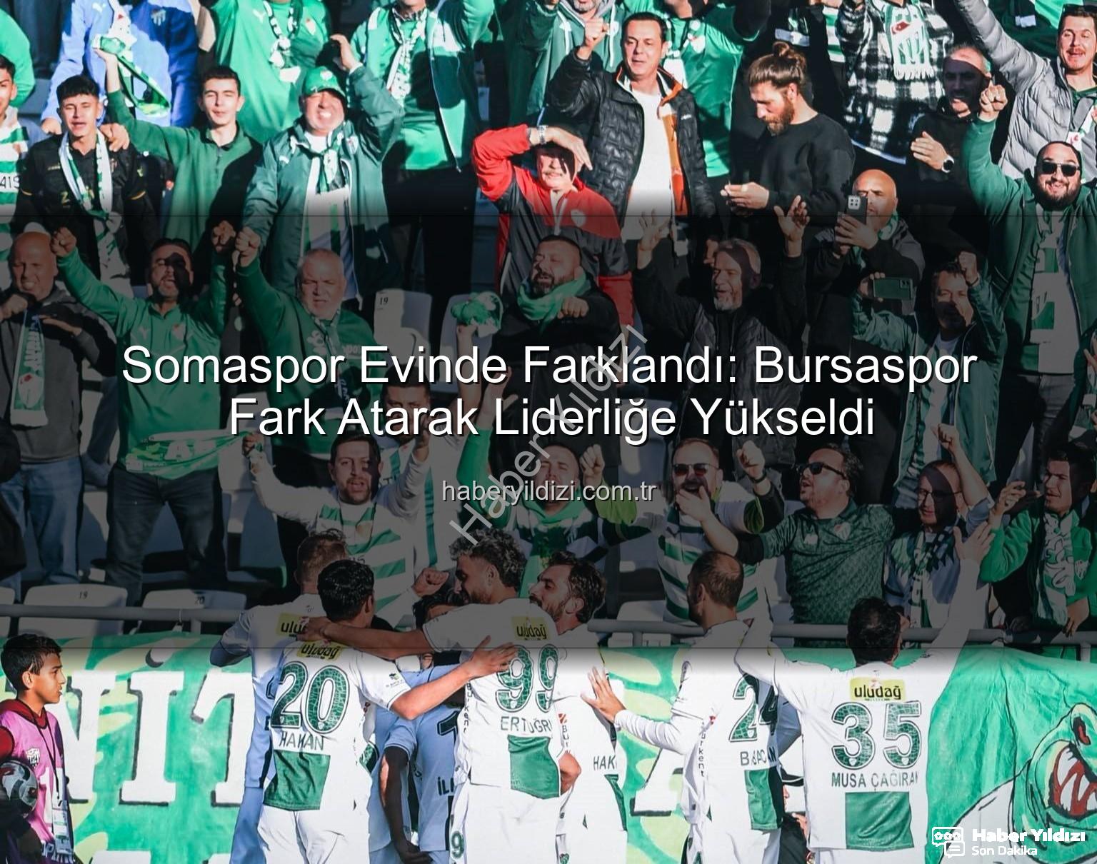 Somaspor Bursaspor - Somaspor Evinde Farklandı: Bursaspor Fark Atarak Liderliğe Yükseldi