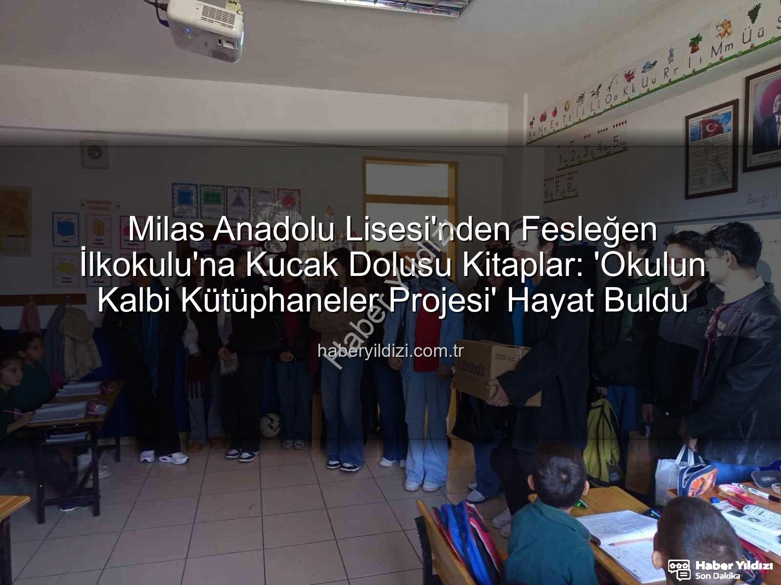 kitap desteği - Milas Anadolu Lisesi'nden Fesleğen İlkokulu'na Kucak Dolusu Kitaplar: 'Okulun Kalbi Kütüphaneler Projesi' Hayat Buldu