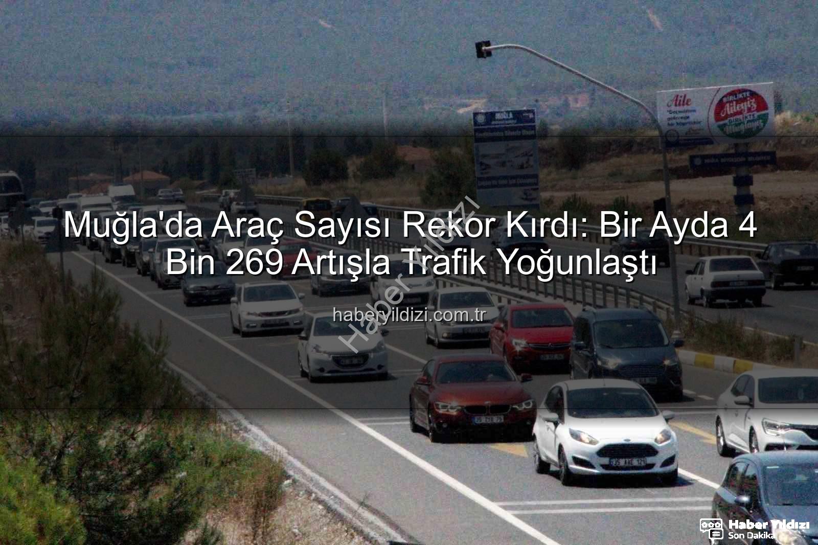 Muğla araç sayısı - Muğla'da Araç Sayısı Rekor Kırdı: Bir Ayda 4 Bin 269 Artışla Trafik Yoğunlaştı