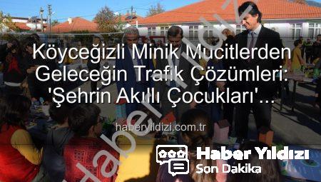 Köyceğizli Minik Mucitlerden Geleceğin Trafik Çözümleri: ‘Şehrin Akıllı Çocukları’ Sergisi Büyük İlgi Gördü