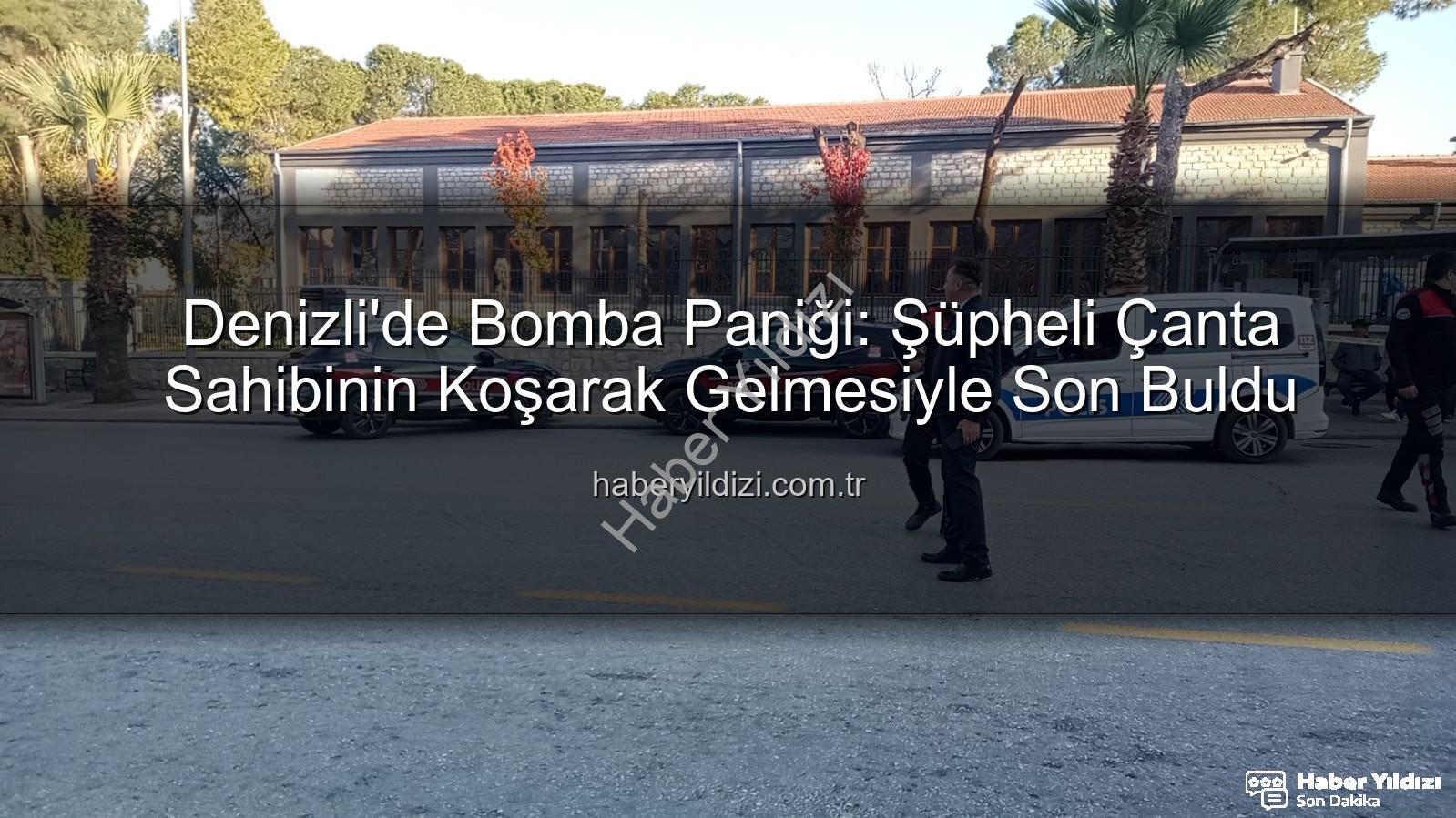 şüpheli çanta - Denizli'de Bomba Paniği: Şüpheli Çanta Sahibinin Koşarak Gelmesiyle Son Buldu