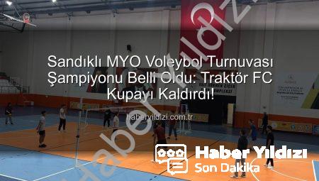 Sandıklı MYO Voleybol Turnuvası Şampiyonu Belli Oldu: Traktör FC Kupayı Kaldırdı!