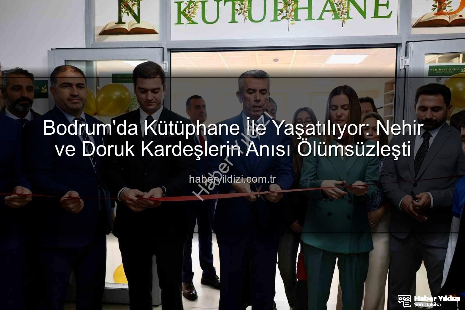 Nehir ve Doruk Kardeşler - Bodrum'da Kütüphane İle Yaşatılıyor: Nehir ve Doruk Kardeşlerin Anısı Ölümsüzleşti