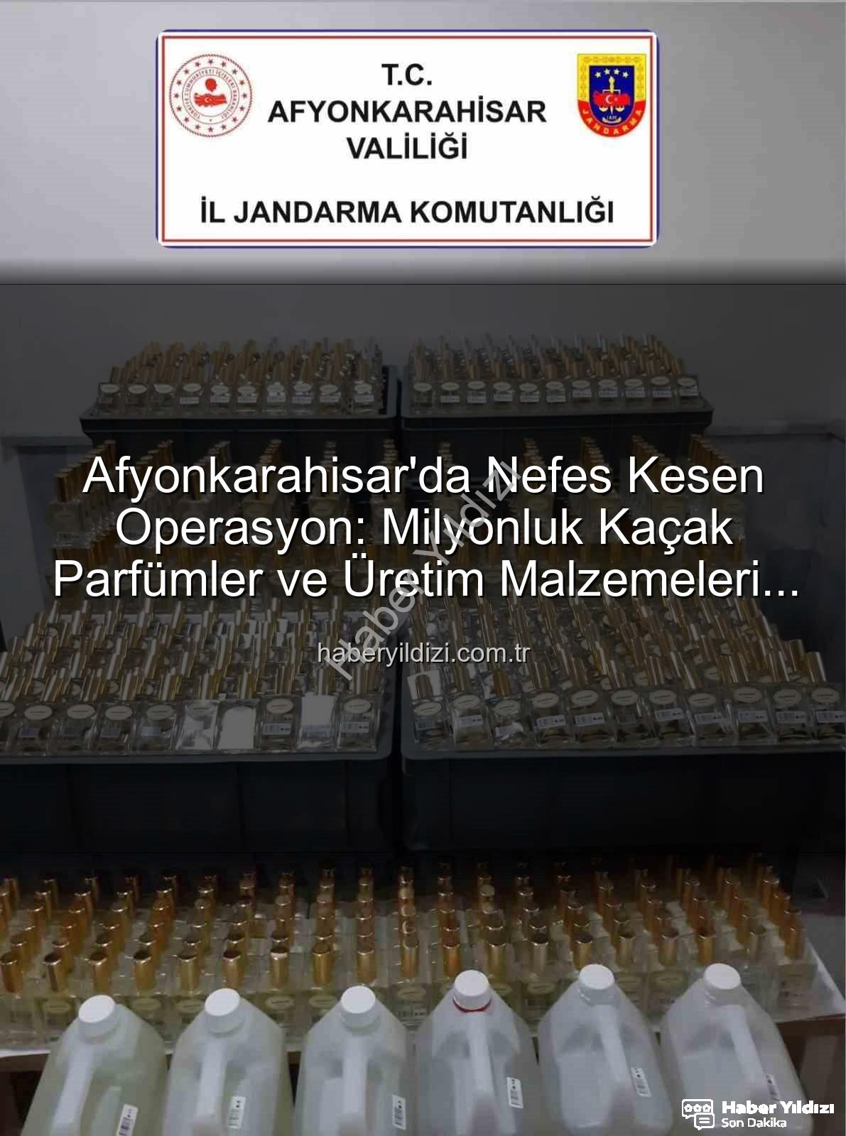 kaçak parfüm - Afyonkarahisar'da Nefes Kesen Operasyon: Milyonluk Kaçak Parfümler ve Üretim Malzemeleri Ele Geçirildi!