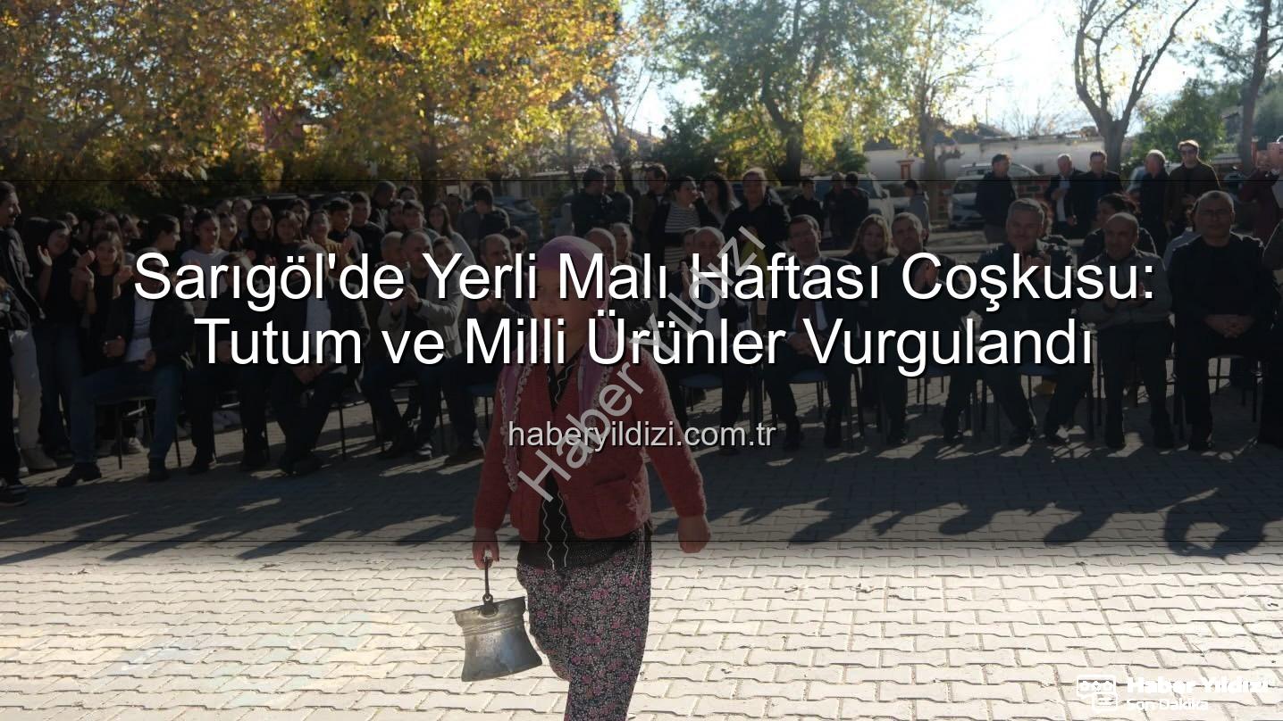 Yerli Malı Haftası - Sarıgöl'de Yerli Malı Haftası Coşkusu: Tutum ve Milli Ürünler Vurgulandı