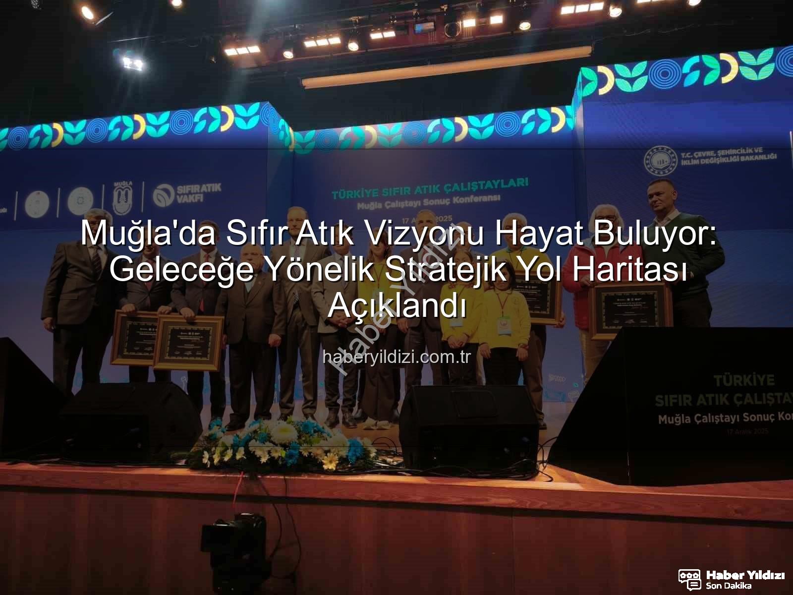 sıfır atık - Muğla'da Sıfır Atık Vizyonu Hayat Buluyor: Geleceğe Yönelik Stratejik Yol Haritası Açıklandı