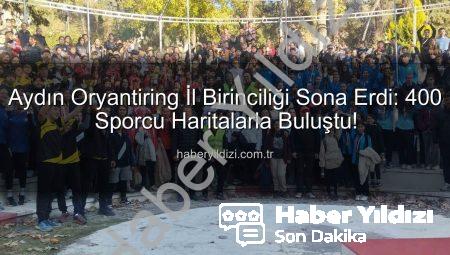 Aydın Oryantiring İl Birinciliği Sona Erdi: 400 Sporcu Haritalarla Buluştu!