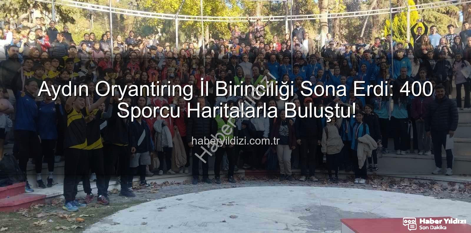 oryantiring il birinciliği - Aydın Oryantiring İl Birinciliği Sona Erdi: 400 Sporcu Haritalarla Buluştu!