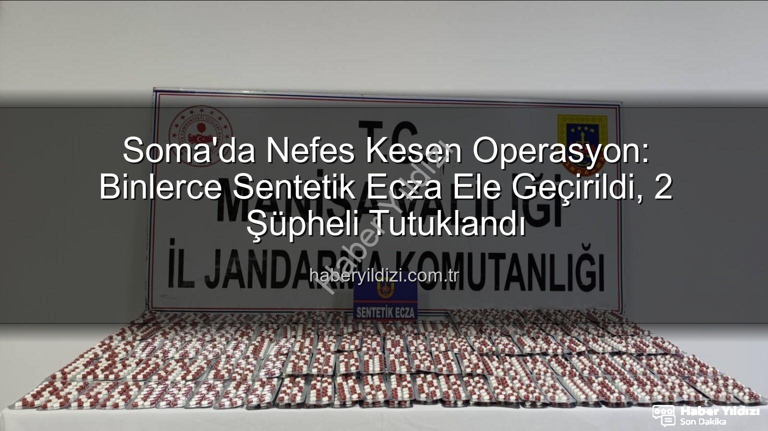 Soma uyuşturucu operasyonu - Soma'da Nefes Kesen Operasyon: Binlerce Sentetik Ecza Ele Geçirildi, 2 Şüpheli Tutuklandı