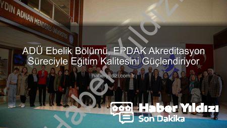 ADÜ Ebelik Bölümü, EPDAK Akreditasyon Süreciyle Eğitim Kalitesini Güçlendiriyor
