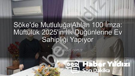 Söke’de Mutluluğa Atılan 100 İmza: Müftülük 2025’in İlk Düğünlerine Ev Sahipliği Yapıyor