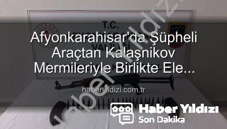 Afyonkarahisar’da Şüpheli Araçtan Kalaşnikov Mermileriyle Birlikte Ele Geçirildi: Asayiş Güvenlikte