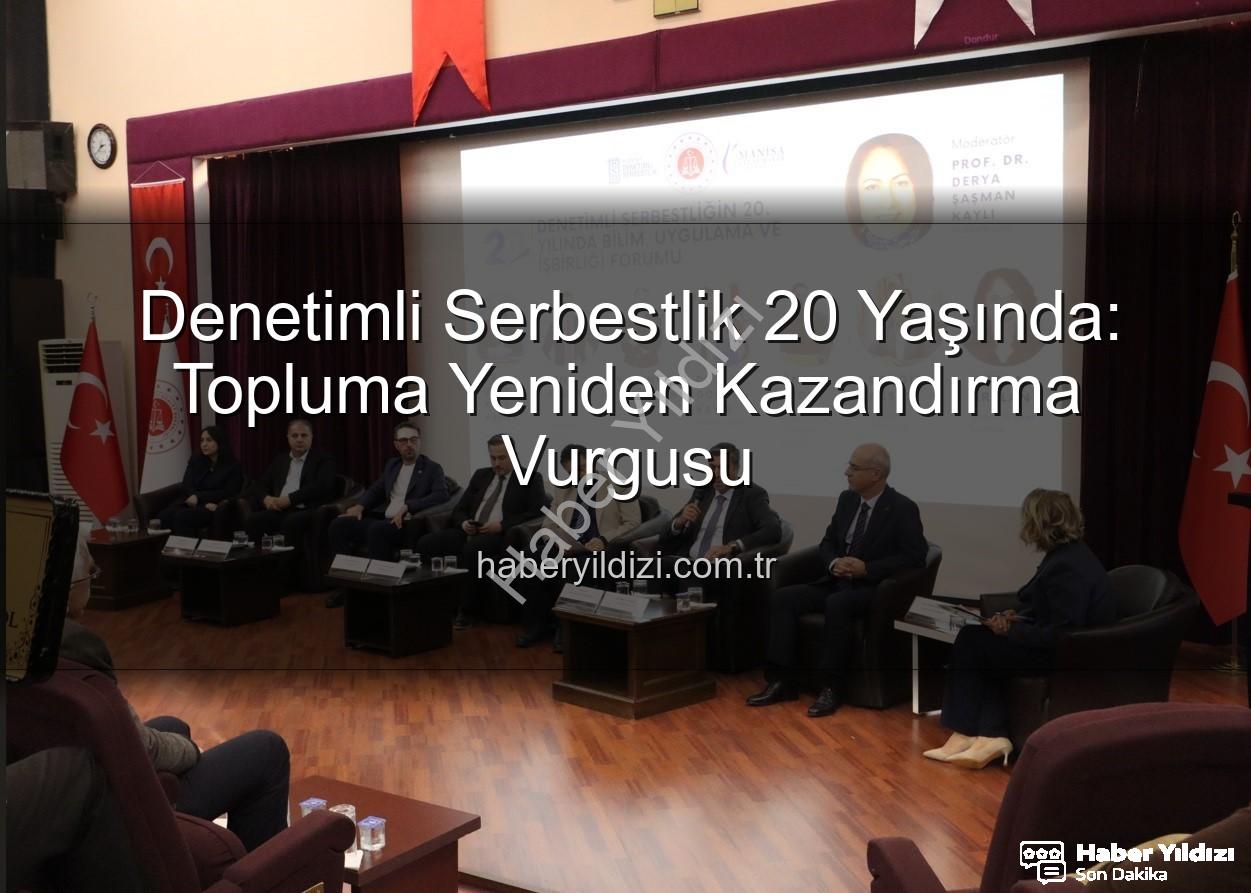 Denetimli serbestlik - Denetimli Serbestlik 20 Yaşında: Topluma Yeniden Kazandırma Vurgusu