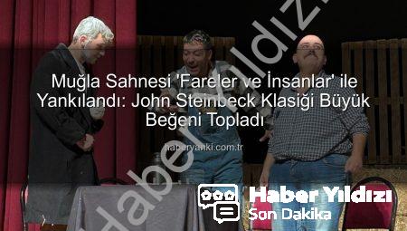 Yıldız Kenter Sahnesi’nde Duygu Seli: ‘Fareler ve İnsanlar’ Sahnelendi