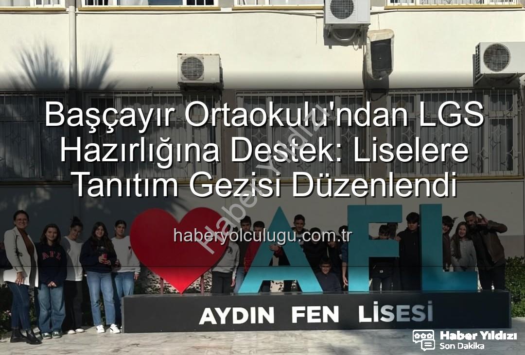 lise tanıtım gezisi - Köşk Başçayır Ortaokulu'ndan LGS Öncesi Başarılı Lise Tanıtım Gezisi: Geleceğe Yönelik Adımlar Atıldı