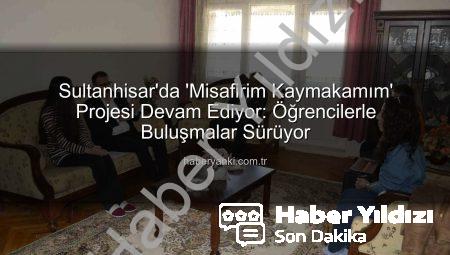 Sultanhisar’da ‘Misafirim Kaymakamım’ Projesiyle Öğrencilerin Geleceğine Yatırım: Salavatlı ve Atça Ziyaretleri