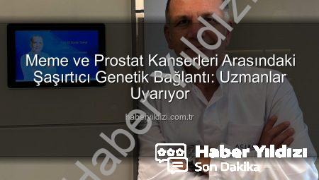 Meme ve Prostat Kanserleri Arasındaki Şaşırtıcı Genetik Bağlantı: Uzmanlar Uyarıyor