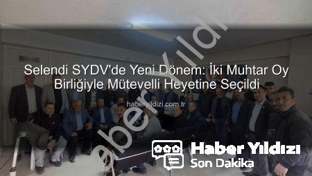 Selendi SYDV’de Yeni Dönem: İki Muhtar Oy Birliğiyle Mütevelli Heyetine Seçildi