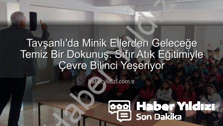 Tavşanlı’da Minik Ellerden Geleceğe Temiz Bir Dokunuş: Sıfır Atık Eğitimiyle Çevre Bilinci Yeşeriyor